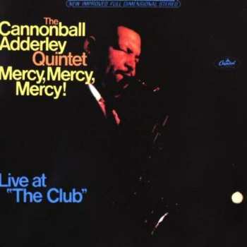 Album The Cannonball Adderley Quintet: Mercy, Mercy, Mercy! - Live At "The Club"