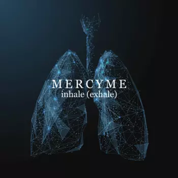 MercyMe: Inhale (Exhale)
