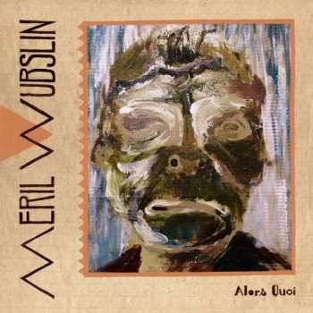 Album Meril Wubslin: Alors Quoi 