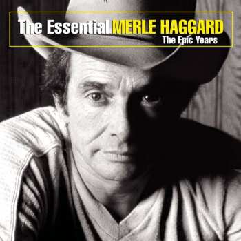 CD Merle Haggard: The Essential Merle Haggard The Epic Years