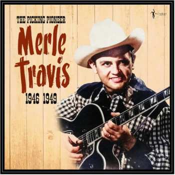 LP Merle Travis: Picking Pioneer: 1946-49