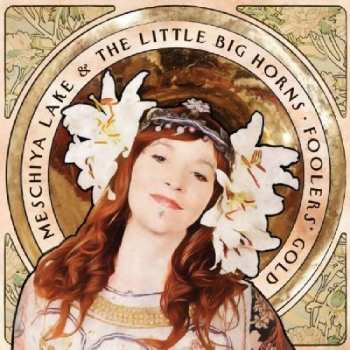 CD Meschiya Lake And The Little Big Horns: Foolers' Gold