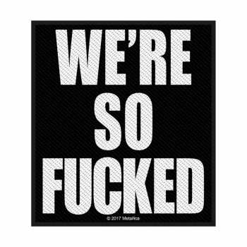 Merch Metallica: Patch We're So Fucked