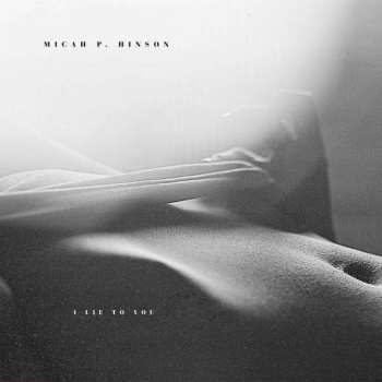 LP Micah P. Hinson: I Lie To You