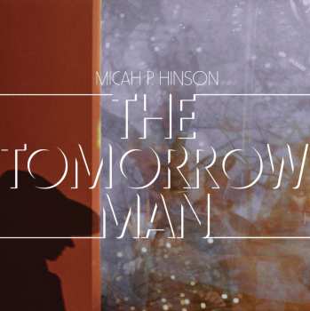 Album Micah P. Hinson: Tomorrow Man