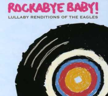 CD Michael Armstrong: Rockabye Baby! (Lullaby Renditions Of The Eagles)
