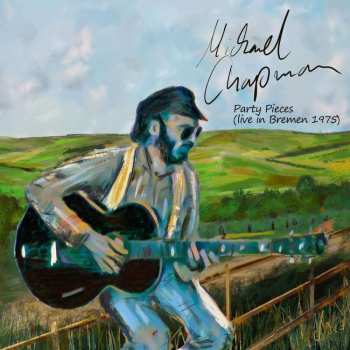 CD Michael Chapman: Party Pieces (Live in Bremen 1975)
