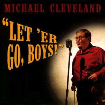 Album Michael Cleveland: "Let 'Er Go, Boys!"