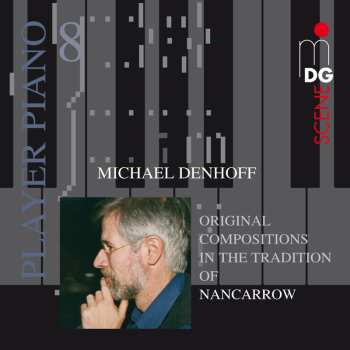 CD Michael Denhoff: Player Piano 8 • Original Compositions In The Tradition Of Nancarrow