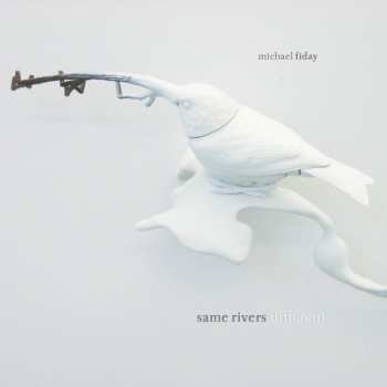 CD Michael Fiday: Same Rivers Different