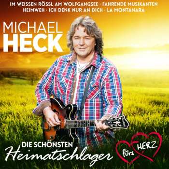 CD Michael Heck: Die Schönsten Heimatschlager Fürs Herz