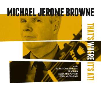 CD Michael Jerome Browne: That's Where It's At!