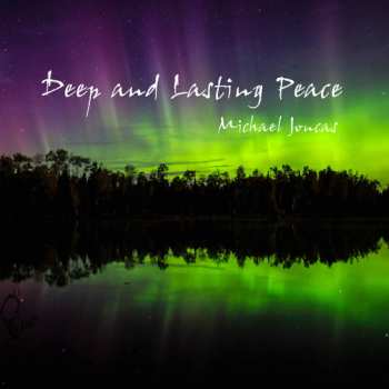 Album Michael Joncas: Deep & Lasting Peace