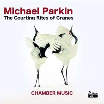 Album Michael Parkin: The Courting Rites Of Cranes
