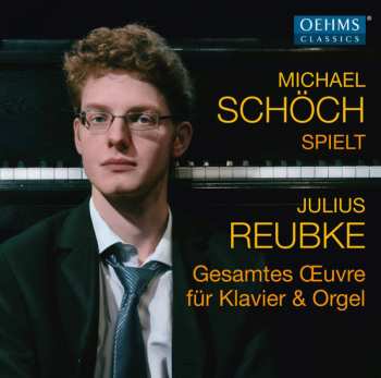 Album Julius Reubke: Gesamtes Oeuvre Für Klavier & Orgel