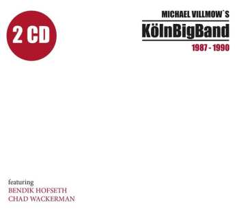 2CD Bendik Hofseth: Michael Villmow's KölnBigBand 1987-1990