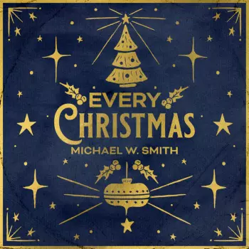Michael W. Smith: Every Christmas