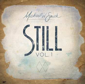 Album Michael W. Smith: Still Vol. 1 