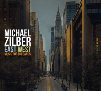 2CD Michael Zilber: East West: Music For Big Bands