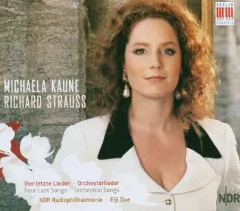 Richard Strauss: Vier Letzte Lieder • Orchesterlieder = Four Last Songs • Orchestral Songs