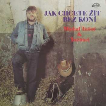 LP Michal Tučný: Jak Chcete Žít Bez Koní