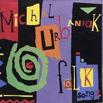 Album Michał Urbaniak: Folk Songs, Children's Melodies, Jazz Tunes, And Others...