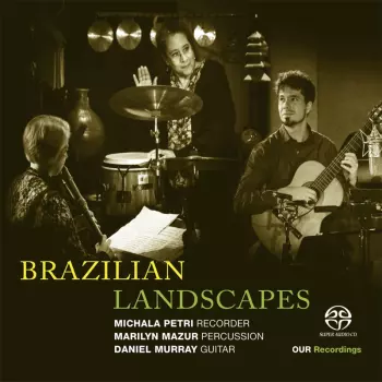 Michala Petri: Brazilian Landscapes
