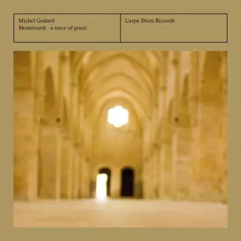 Michel Godard: Monteverdi - A Trace Of Grace