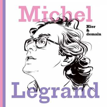 5CD Michel Legrand: Hier & Demain