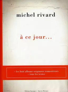 Michel Rivard: À Ce Jour...