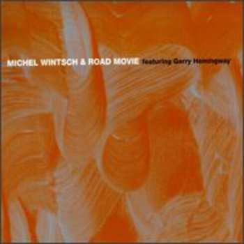 Album Gerry Hemingway: Michel Wintsch & Road Movie Featuring Gerry Hemingway