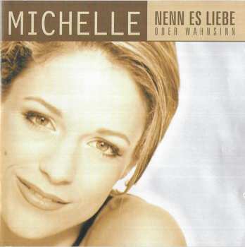 CD Michelle: Nenn Es Liebe Oder Wahnsinn
