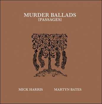 Album Martyn Bates: Murder Ballads (Passages)