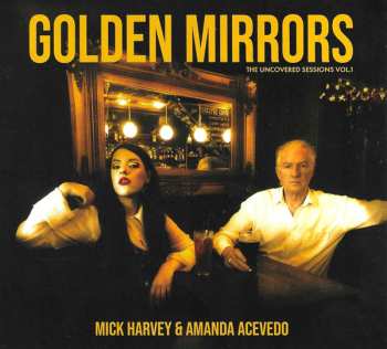 CD Mick Harvey: Golden Mirrors (The Uncovered Sessions Vol. 1)