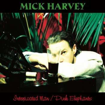 Album Mick Harvey: Intoxicated Man
