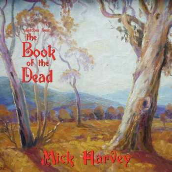 LP Mick Harvey: Sketches From The Book Of The Dead LTD | CLR