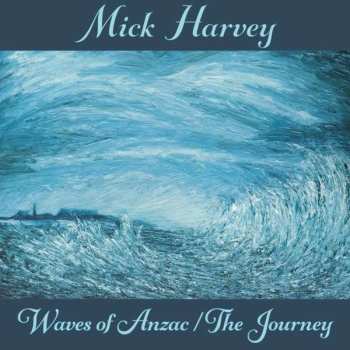 LP Mick Harvey: Waves Of Anzac / The Journey LTD | CLR