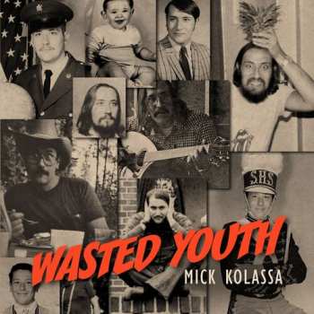 CD Mick Kolassa: Wasted Youth