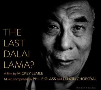 CD Philip Glass: The Last Dalai Lama?