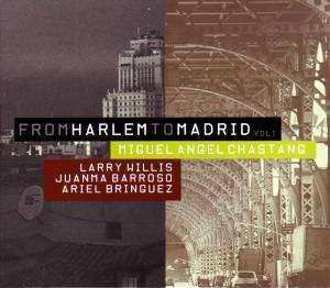 Album Miguel Ángel Chastang: From Harlem To Madrid Vol.1
