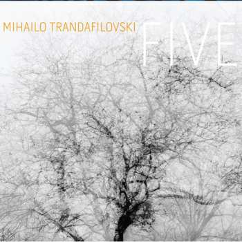 Album Mihailo Trandafilovski: Five