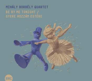 CD Mihaly Borbely Quartet: Be By Me Tonight