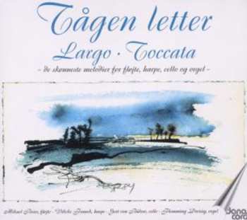 Album Flemming Dreisig: Tågen Letter - Largo · Toccata – de Skønneste Melodier For Fløjte, Harpe, Cello Og Orgel 