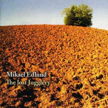 Album Mikael Edlund: The Lost Jugglery