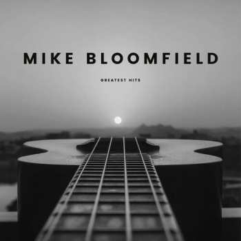 CD Mike Bloomfield: Mike Bloomfield - Greatest Hits