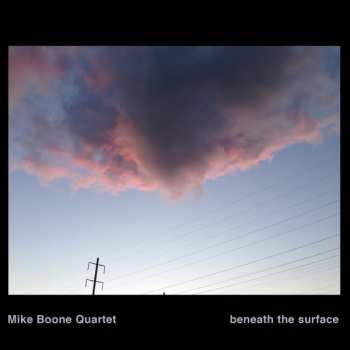 Album Mike Boone Quartet: Beneath The Surface