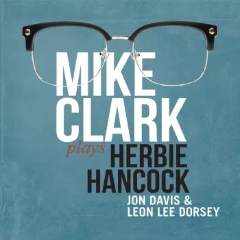 Mike Clark: Plays Herbie Hancock