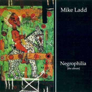 Album Mike Ladd: Negrophilia [The Album]