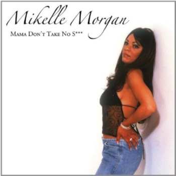 Album Mikelle Morgan: Mama Don't Take No Shit
