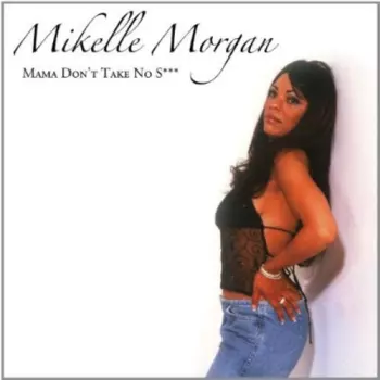 Mikelle Morgan: Mama Don't Take No Shit
